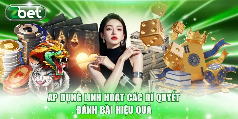 Top Game Bài ZBET Nhiều Người Chơi Nhất Trong Năm 2026 4 Áp dụng linh hoạt các bí quyết đánh bài hiệu quả