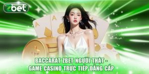 Baccarat ZBET Người Thật