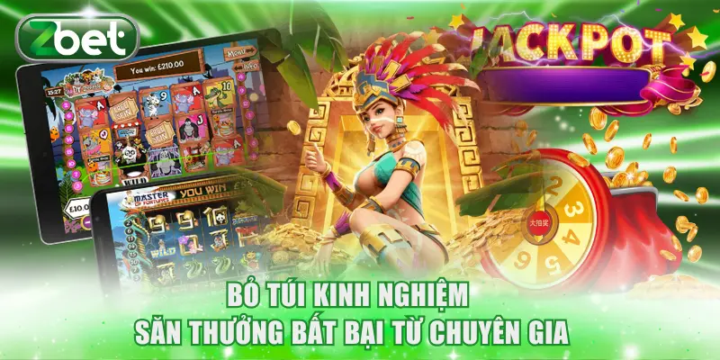 Nổ Hũ ZBET Jackpot - Nắm Trọn Tuyệt Chiêu Săn Triệu Đô 4 Bỏ túi kinh nghiệm săn thưởng bất bại từ chuyên gia
