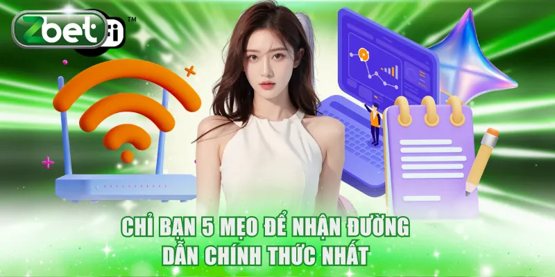 Chỉ bạn 5 mẹo để nhận đường dẫn chính thức nhất