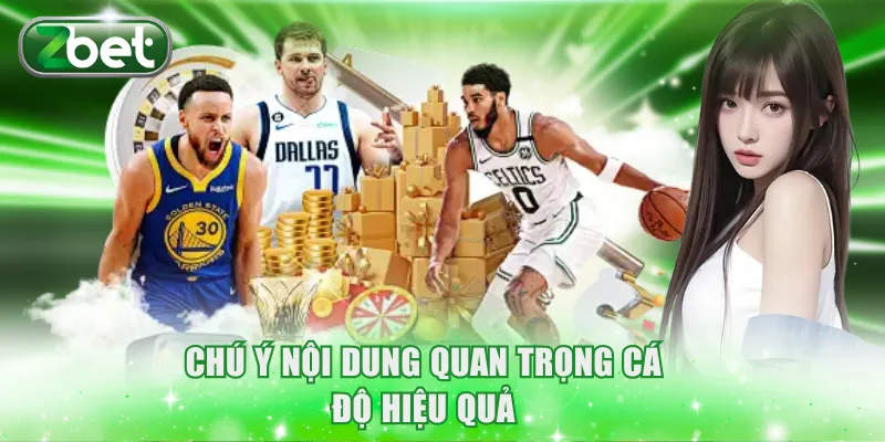 Cá Cược NBA ZBET - Trải Nghiệm Hấp Dẫn Từ Giải Lớn 4 Chú ý nội dung quan trọng cá độ hiệu quả
