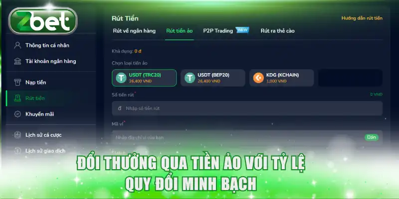 Rút tiền ZBET 2 Đổi thưởng qua tiền ảo với tỷ lệ quy đổi minh bạch