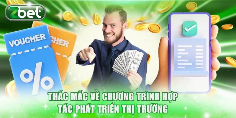 Đại lý ZBET 3 Giải đáp thắc mắc về chương trình hợp tác phát triển thị trường