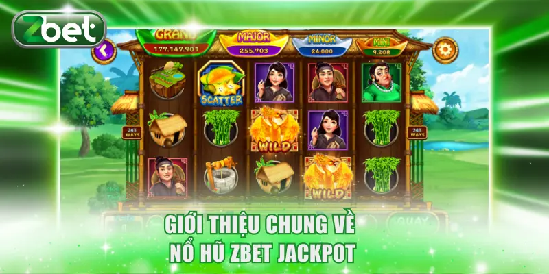 Nổ Hũ ZBET Jackpot - Nắm Trọn Tuyệt Chiêu Săn Triệu Đô 2 Giới thiệu chung về nổ hũ ZBET Jackpot
