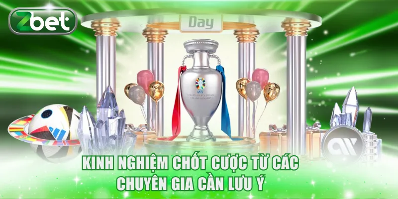 Kèo Nhà Cái Zbet - Cách Chơi Cực Chuẩn Cho Người Mới 4 Kinh nghiệm chốt cược từ các chuyên gia cần lưu ý