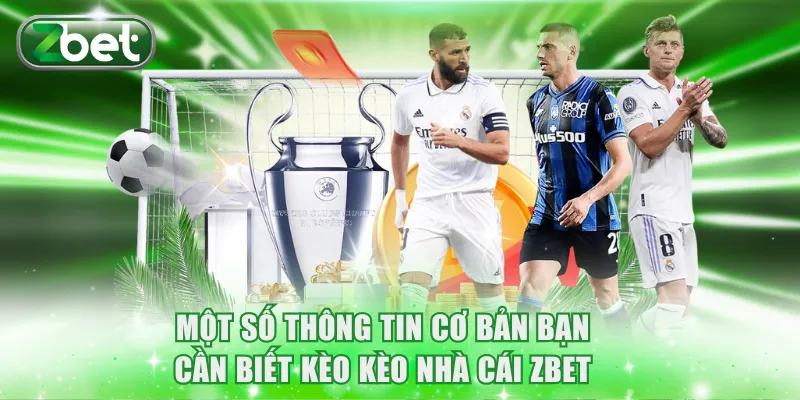 Kèo Nhà Cái Zbet - Cách Chơi Cực Chuẩn Cho Người Mới 2 Một số thông tin cơ bản bạn cần biết kèo kèo nhà cái Zbet