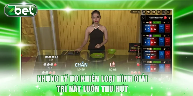 Những lý do khiến loại hình giải trí này luôn thu hút