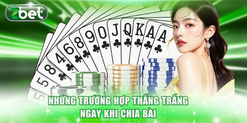 Mậu Binh ZBET - Game Xếp Bài Chiến Thuật Đỉnh Cao 2026 3 Những trường hợp thắng trắng ngay khi chia bài