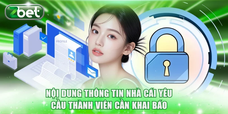 Chính sách bảo mật 2 Nội dung thông tin nhà cái yêu cầu thành viên cần khai báo