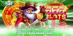 Quay hũ ZBET tặng tiền