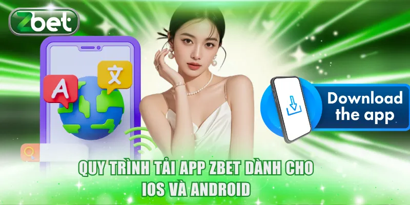 Tải app ZBET 1 Quy trình tải app Zbet dành cho IOS và Android