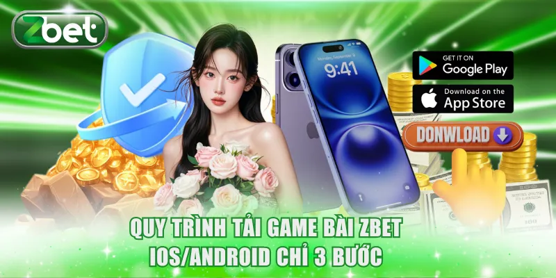 Tải Game Bài Zbet IOS/Android An Toàn Với 3 Bước Đơn Giản 2 Quy trình tải game bài Zbet IOS/Android chỉ 3 bước
