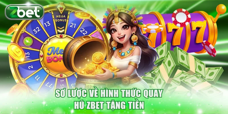 Quay Hũ ZBET Tặng Tiền - Rinh Thưởng Khủng Nhanh Chóng 2 Sơ lược về hình thức quay hũ ZBET tặng tiền