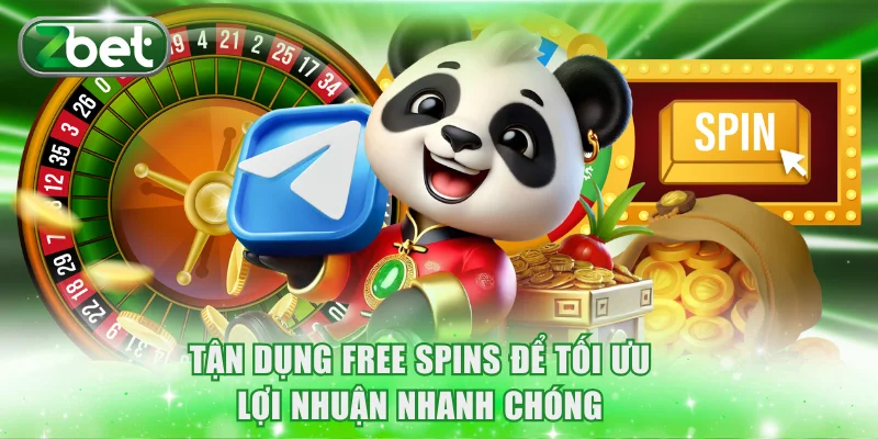 Quay Hũ ZBET Tặng Tiền - Rinh Thưởng Khủng Nhanh Chóng 4 Tận dụng Free Spins để tối ưu lợi nhuận nhanh chóng