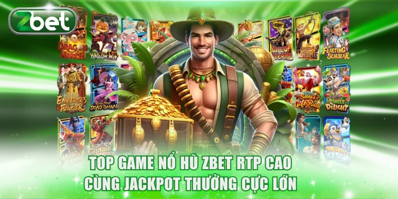 Top Game Nổ Hũ ZBET Rtp Cao Cùng Jackpot Thưởng Cực Lớn 2 Top Game Nổ Hũ ZBET Rtp Cao