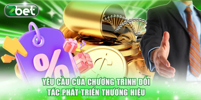 Đại lý ZBET 2 Yêu cầu của nhà cái về chương trình đối tác phát triển thương hiệu