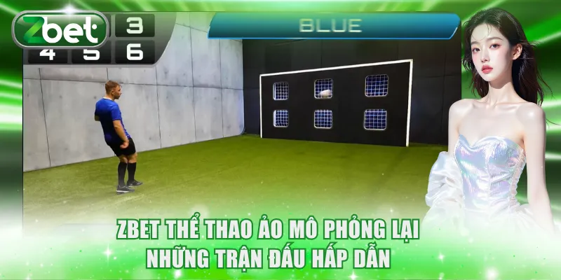 ZBET Thể Thao Ảo: Sân Chơi Công Bằng Với Tỷ Lệ Thắng Lớn 2 ZBET Thể thao ảo mô phỏng lại những trận đấu hấp dẫn