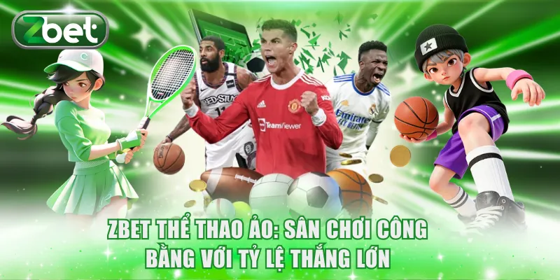 ZBET Thể Thao Ảo: Sân Chơi Công Bằng Với Tỷ Lệ Thắng Lớn 1 ZBET Thể thao ảo